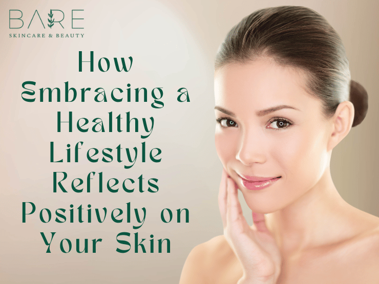 Benefits of a Healthy Lifestyle on Your Skin